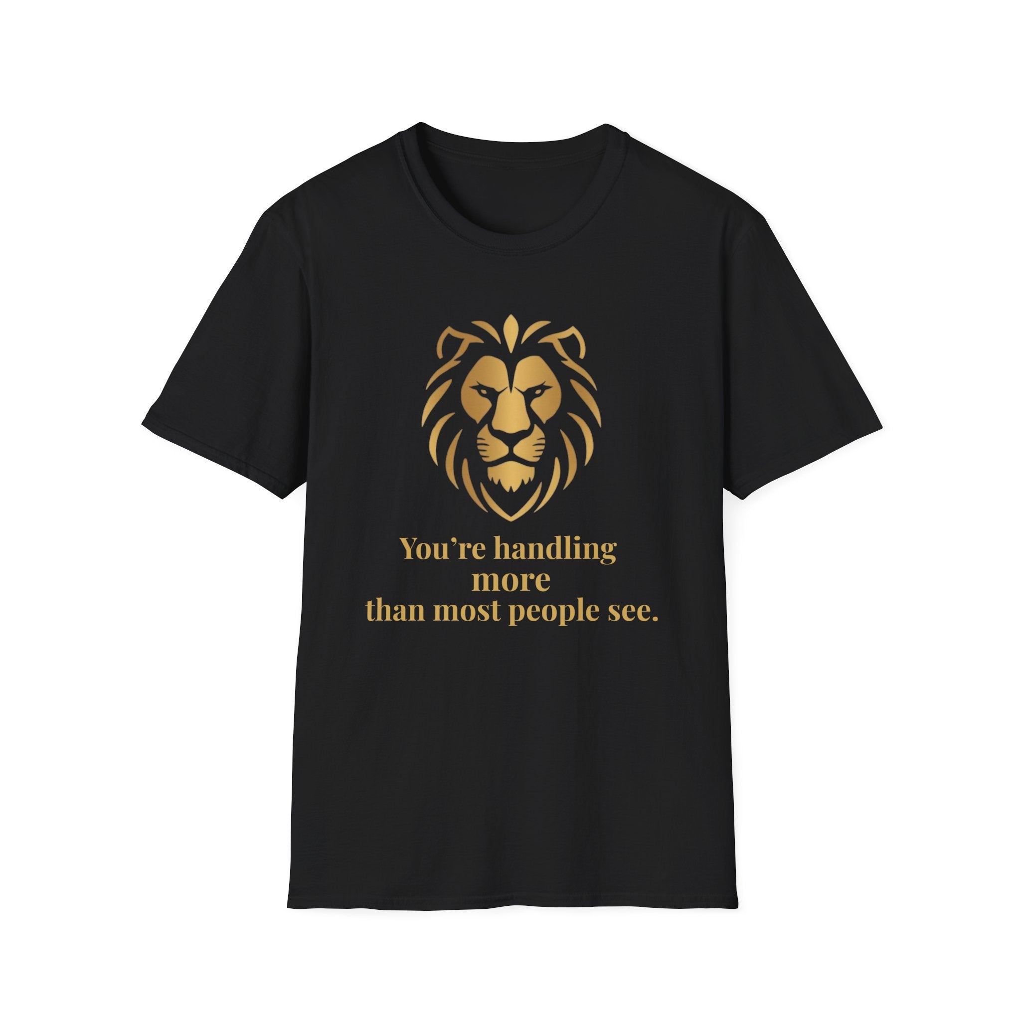 Motivational T-Shirt :You're Handling more than most people see"