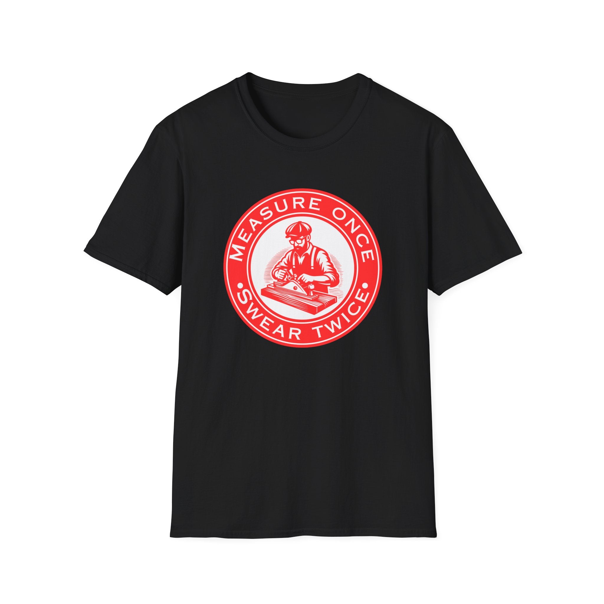 Measure Once Swear Twice T-Shirt