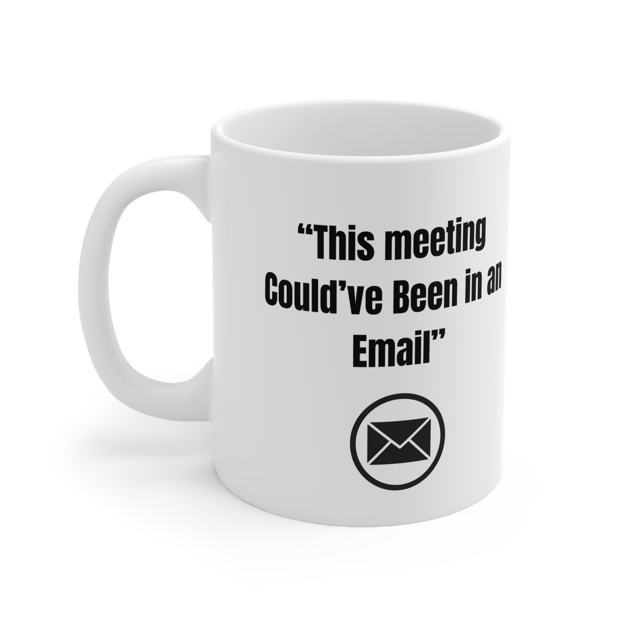 The Mug Collection - "This Meeting Could've Been an Email"