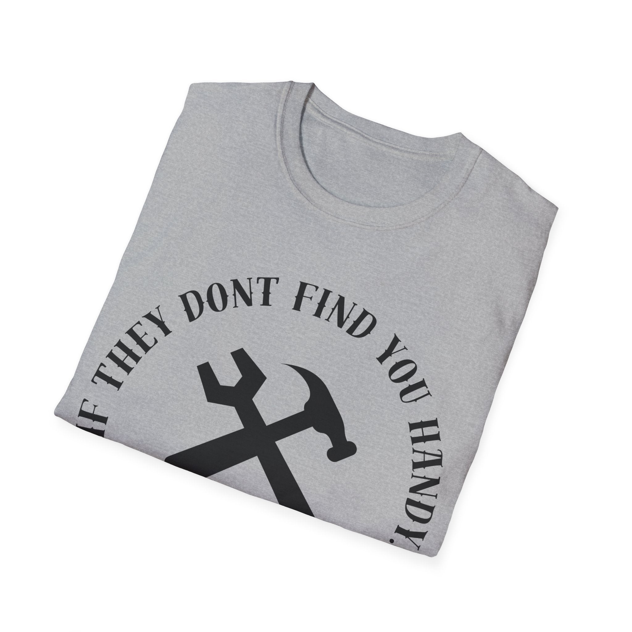 Hammered T-Shirt — "If They Don't Find You Handy, They Will Find You Hammered"