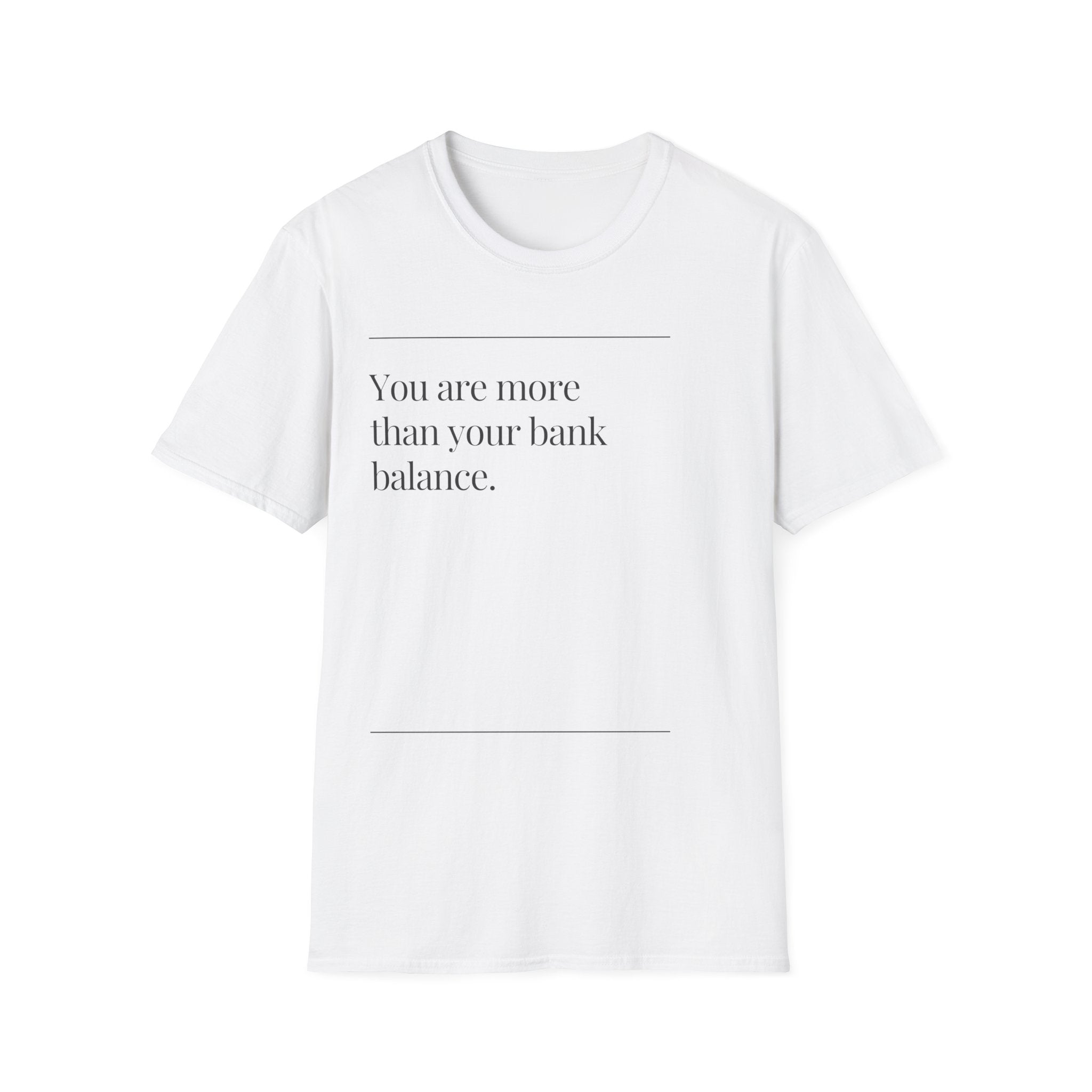 Inspirational T-Shirt -"You Are More Than Your Bank Balance"