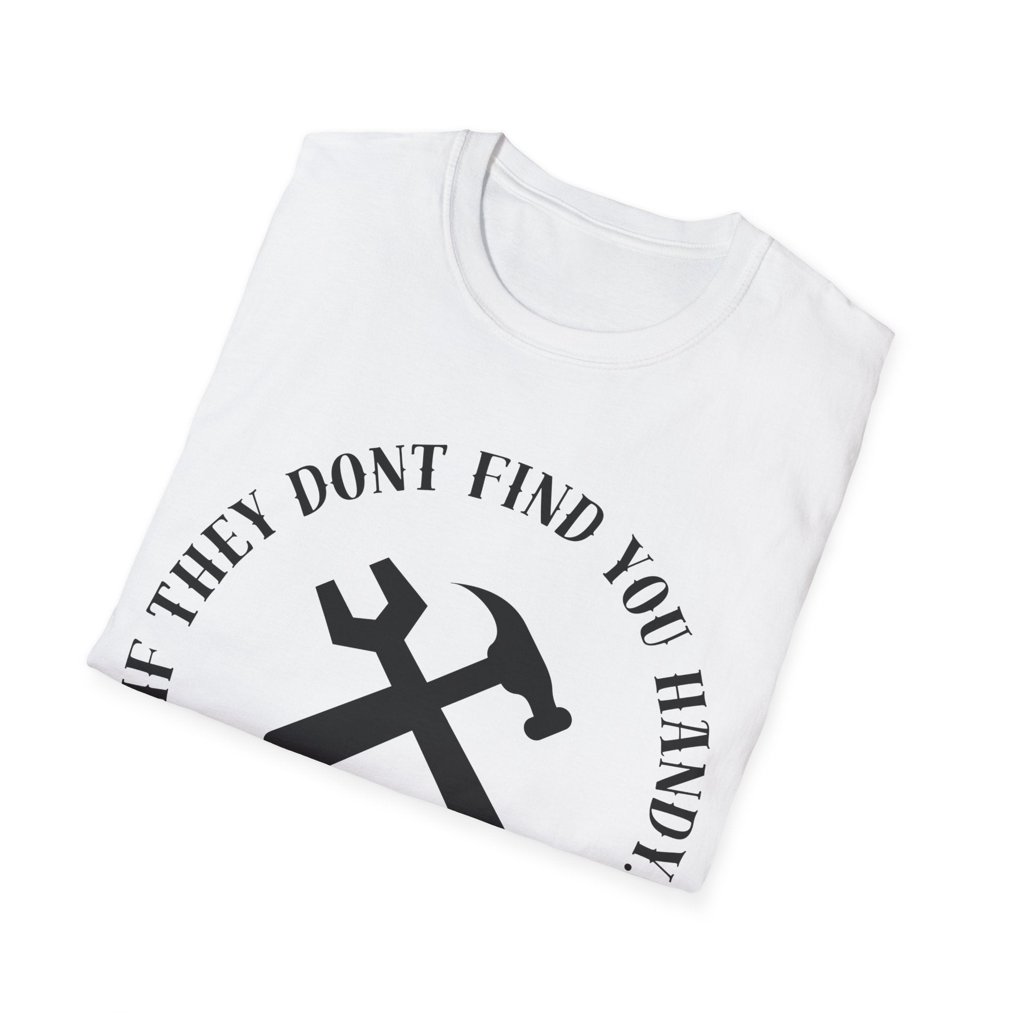 Hammered T-Shirt — "If They Don't Find You Handy, They Will Find You Hammered"
