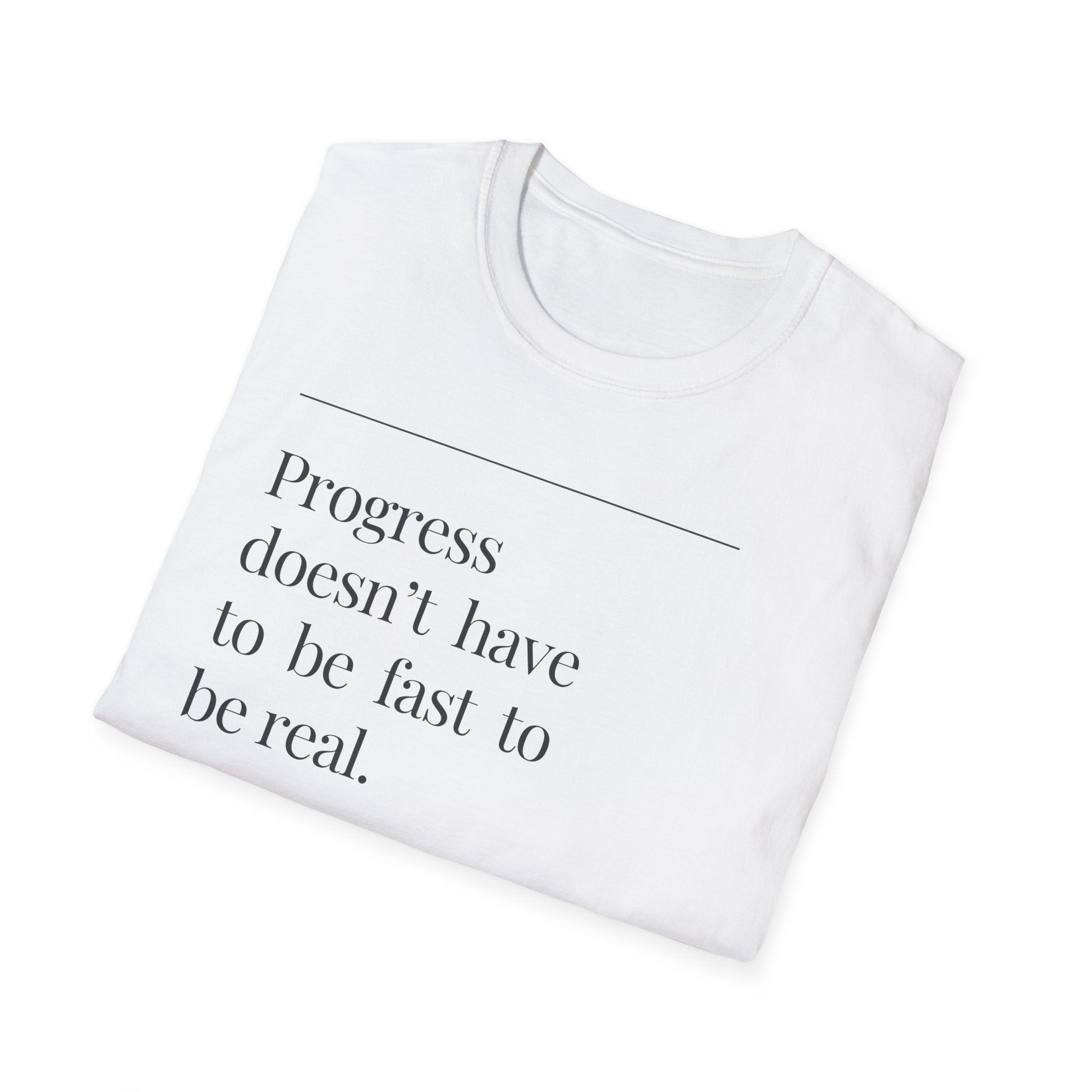 Inspirational T-Shirt - "Progress doesn't have to be fast to be real."