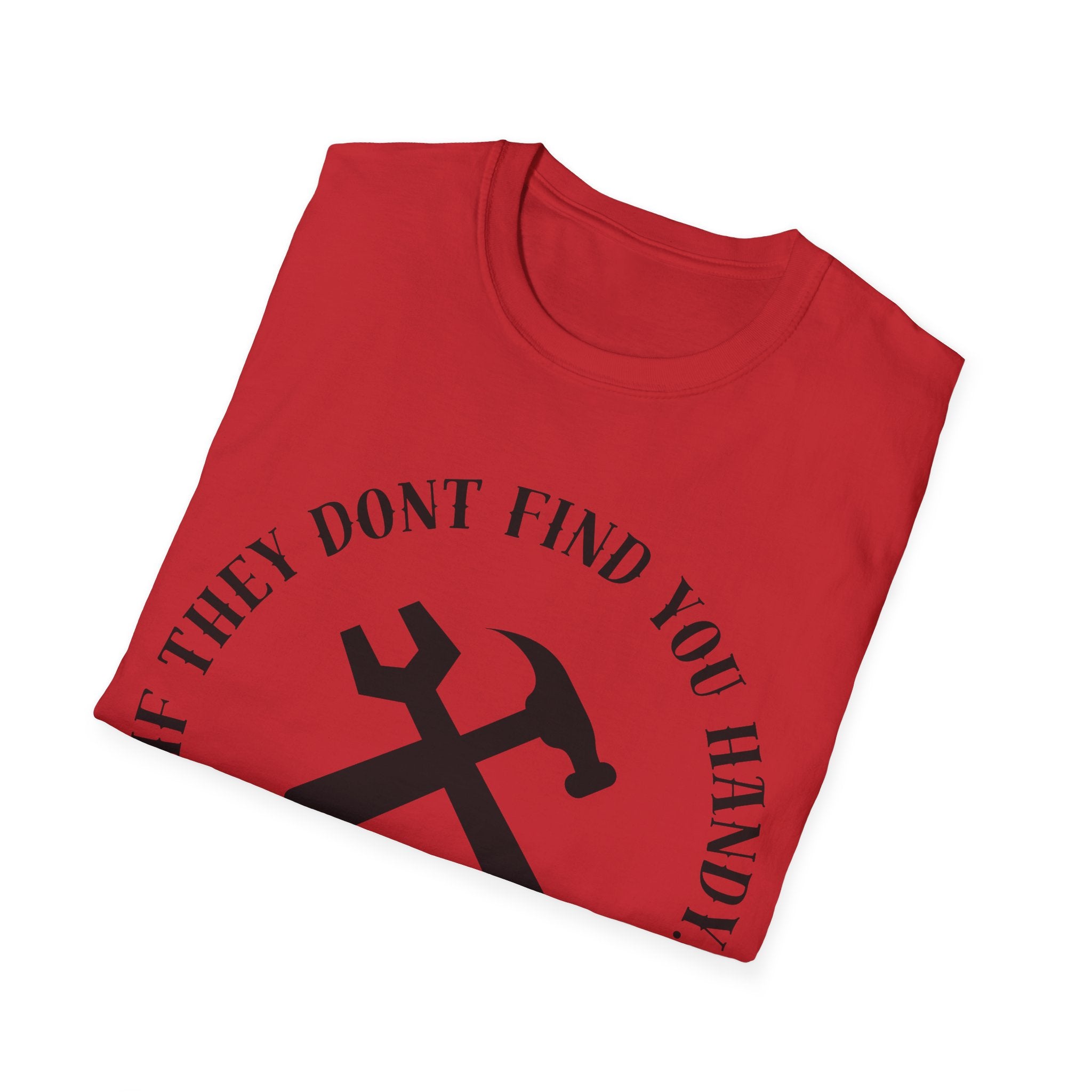 Hammered T-Shirt — "If They Don't Find You Handy, They Will Find You Hammered"