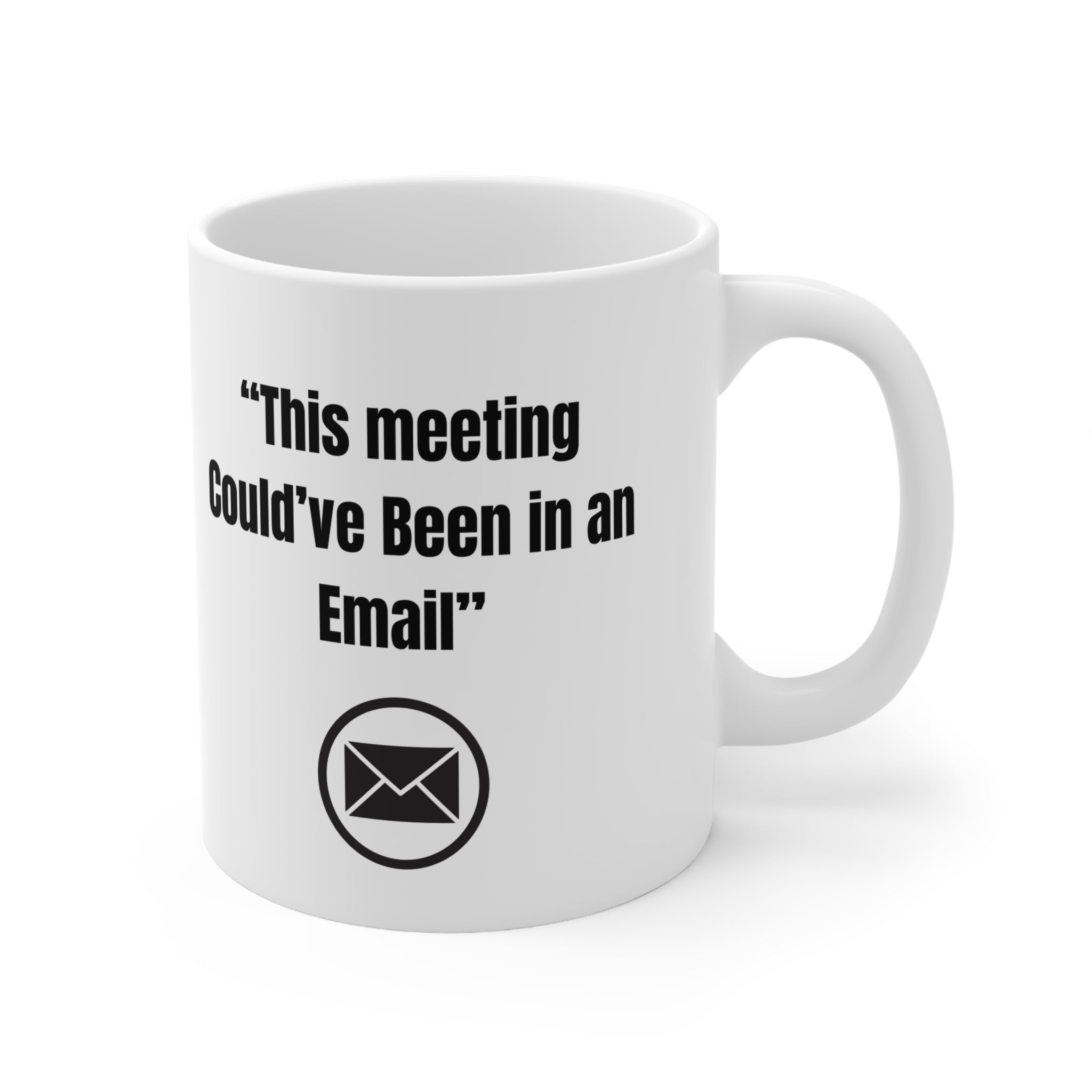 The Mug Collection - "This Meeting Could've Been an Email"